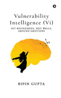 Vulnerability Intelligence (Vi): Set Boundaries, Not Walls, Around Emotions