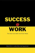 Success @ Work : The Only Four Skills Youll Ever Need