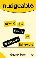 Nudgeable : Solving the Puzzle of Workplace Behaviors