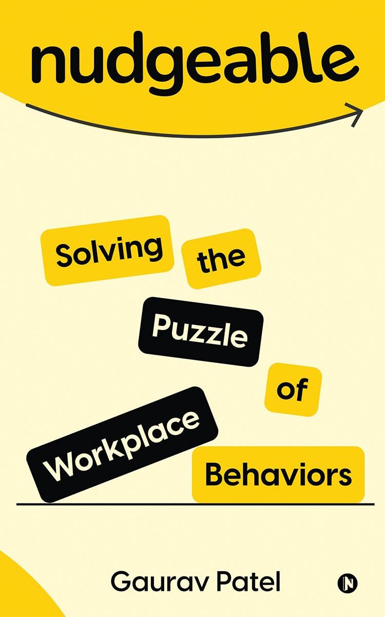 Nudgeable : Solving the Puzzle of Workplace Behaviors