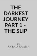 THE DARKEST JOURNEY PART 1  THE SLIP
