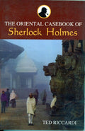 The Oriental Casebook Of Sherlock Holmes