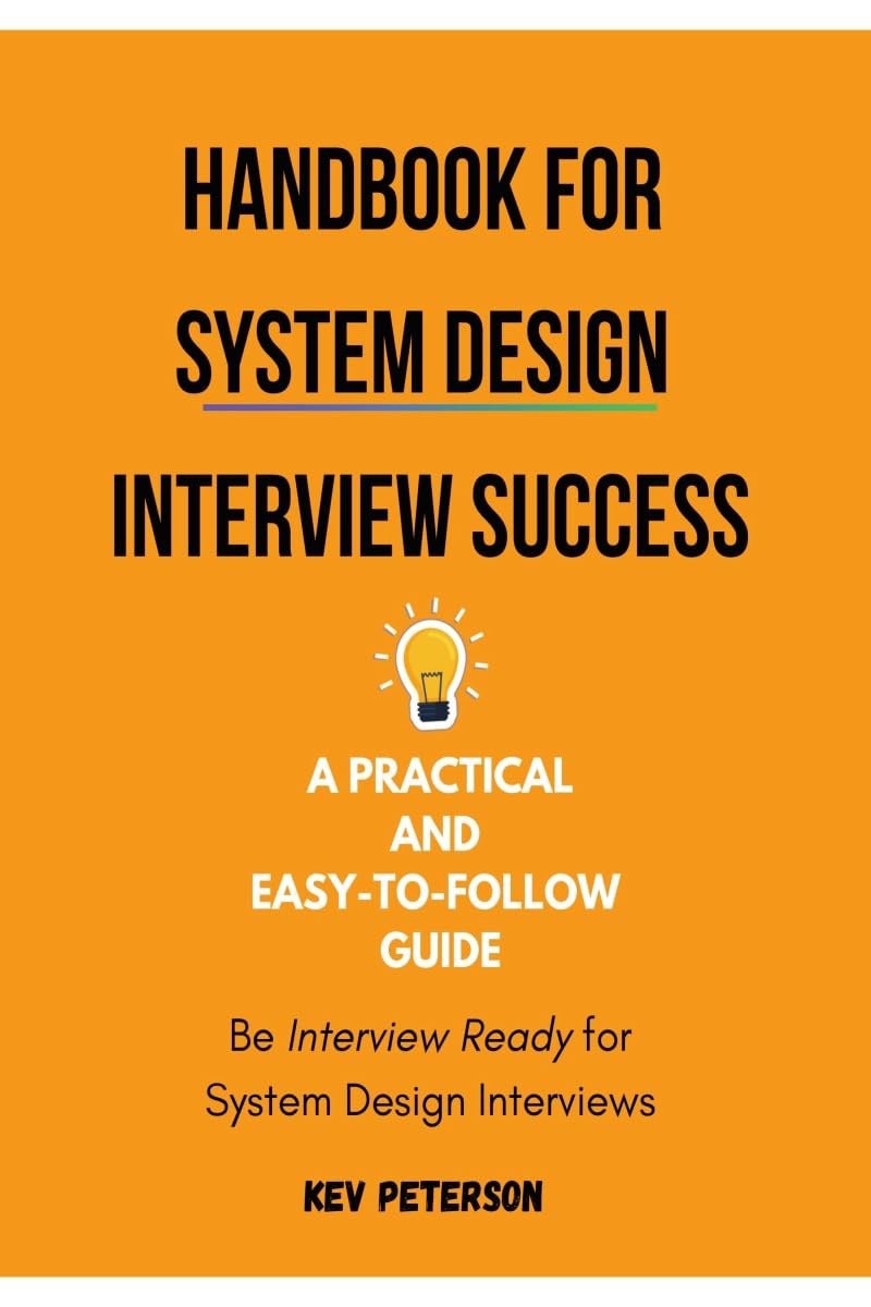 Handbook for System Design Interview Success: A Practical and EasytoFollow Guide