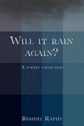 Will It Rain Again? : A Poetry Collection
