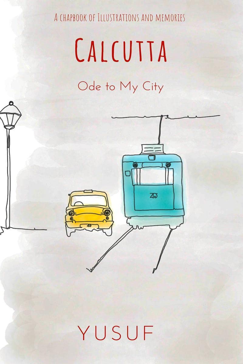 Calcutta: Ode To My City : A Chapbook of Illustrations and Memories