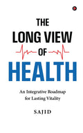 The Long View of Health: An Integrative Roadmap for Lasting Vitality