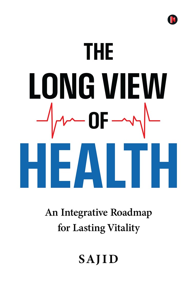 The Long View of Health: An Integrative Roadmap for Lasting Vitality