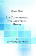 Air Conditioning for California Homes (Classic Reprint)