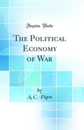 The Political Economy of War (Classic Reprint)