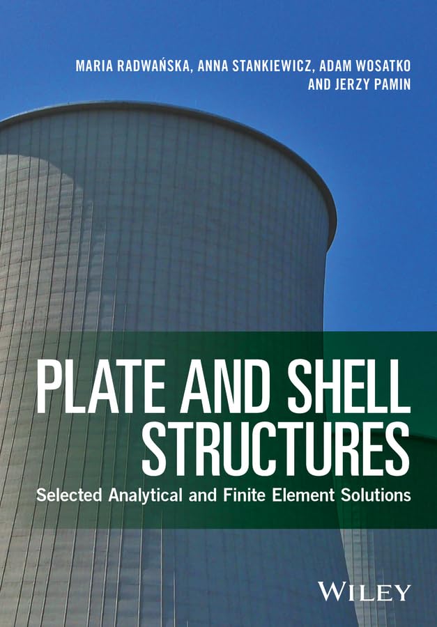 PLATE AND SHELL STRUCTURES SELECTED ANALYTICAL AND FINITE ELEMENT SOLUTIONS (HB 2017)