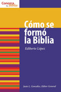 Cmo se form la Biblia: How the Bible Was Formed (Conozca su Biblia) (Spanish Edition)