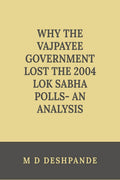 Why The Vajpayee Government Lost The 2004 Lok Sabha Polls