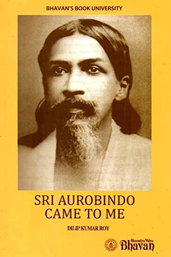 Sri Arabindo Came to Me