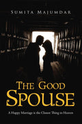 The Good Spouse: A Happy Marriage is the Closest Thing to Heaven