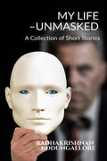 MY LIFE  UNMASKED: A collection of Short Stories