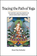 Tracing The Path Of Yoga: The History And Philosophy Of Indian MindBody Discipline