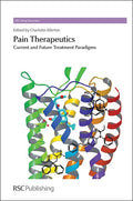 Pain Therapeutics: Current and Future Treatment Paradigms (Drug Discovery, Volume 35)