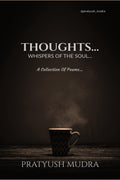 THOUGHTS... : WHISPERS OF THE SOUL...