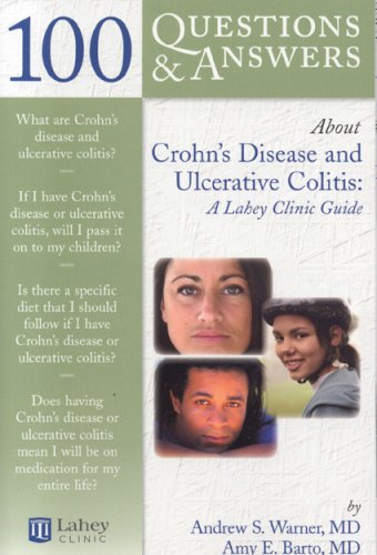 100 Questions & Answers About Crohns Disease and Ulcerative Colitis: A Lahey Clinic Guide (100 Questions and Answers About...)