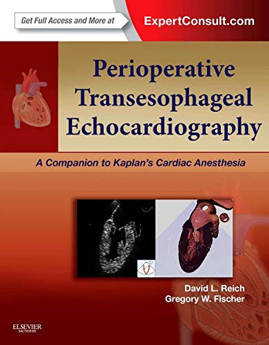 Perioperative Transesophageal Echocardiography: A Companion to Kaplans Cardiac Anesthesia (Expert Consult: Online and Print)