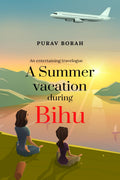 A Summer Vacation During Bihu