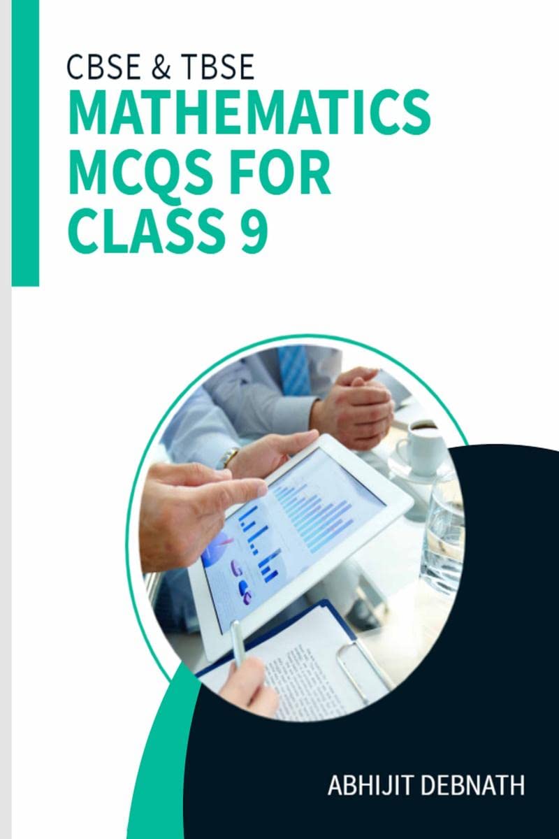 MATHEMATICS MCQS FOR CLASS 9 : MATHEMATICS MCQS FOR CLASS 9 (TERM I & TERM II)