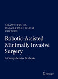 ROBOTIC ASSISTED MINIMALLY INVASIVE SURGERY A COMPREHENSIVE TEXTBOOK (HB 2019)