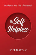 The Self  Helpless : Pandemic And The Life Eternal