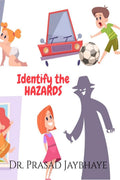 Identify The Hazards : CHILD SAFETY AND HAZARDS