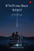 If not me then who?: a romantic saga