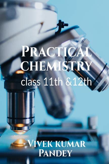 Practical Chemistry : Class 11Th And 12Th
