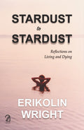 Stardust To Stardust: Reflections On Living And Dying