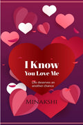 I Know You Love Me : Life deserves another chance.