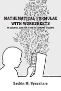 Mathematical Formulae with Worksheets : An Essential Guide for XI and XII Standard Students