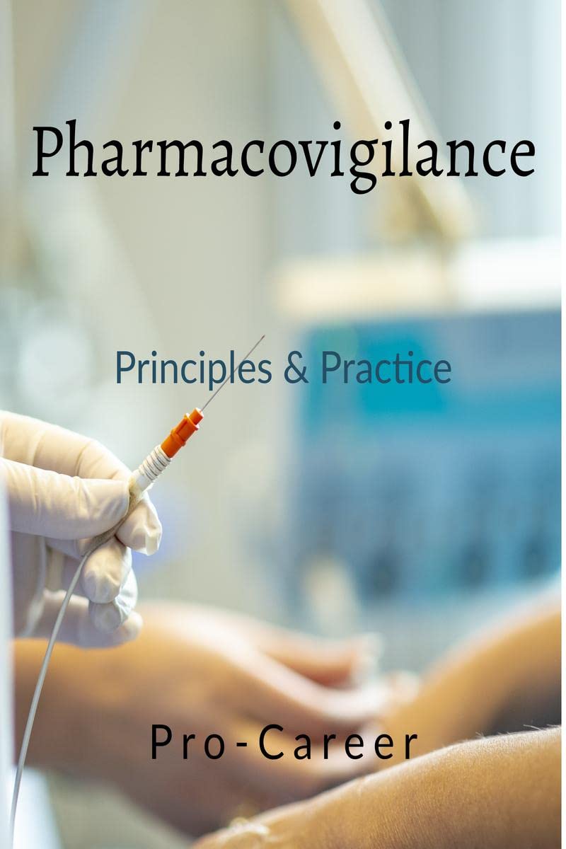 Pharmacovigilance : Principles & Practice