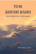 Tum Khush Raho: Raho Bheetar, Jeeo Bahar