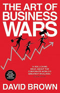 THE ART OF BUSINESS WARS: BATTLETESTED LESSONS FOR LEADERS AND ENTREPRENEURS FROM HISTORYS GREATES