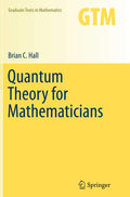 Quantum Theory for Mathematicians: 267 (Graduate Texts in Mathematics)