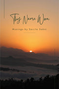 Thy Name Worn: Musings by Savita Sahni
