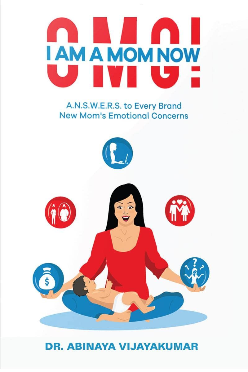 Omg! I Am A Mom Now : A.N.S.W.E.R.S. To Every Brand New MomS Emotional Concerns