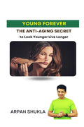 Young Forever : The Anti  Aging Secret to Look Younger Live Longer