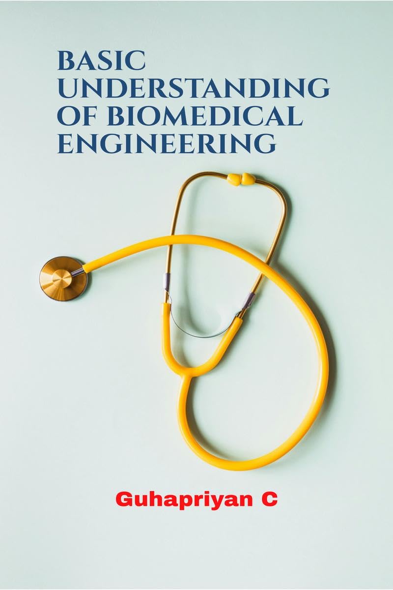 BASIC UNDERSTANDING OF BIOMEDICAL ENGINEERING
