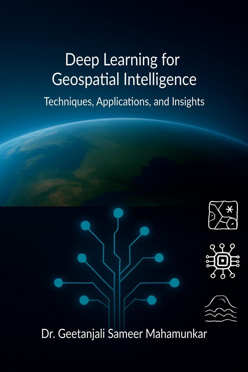 Deep Learning for Geospatial Intelligence: Techniques, Applications, and Insights