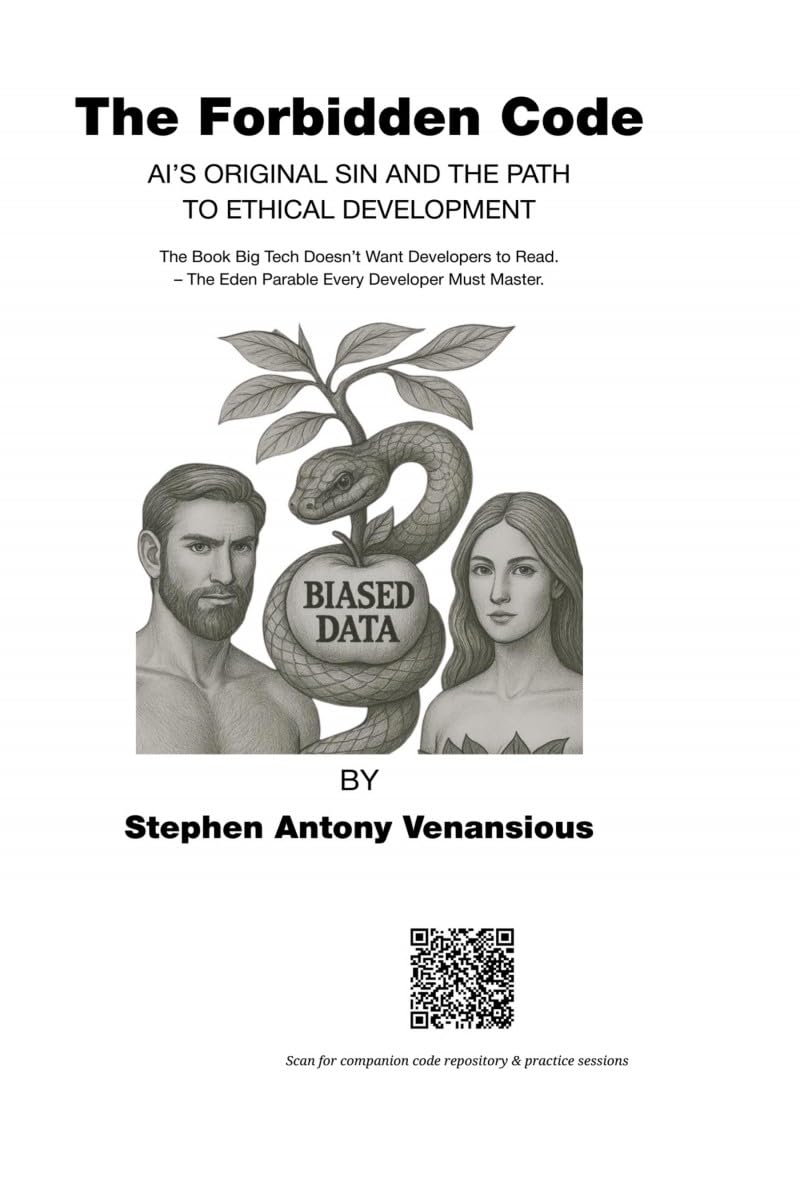 The Forbidden Code: AIs Original Sin and the Path to Ethical Development  The Book Big Tech Doesnt Want Developers to Read. The