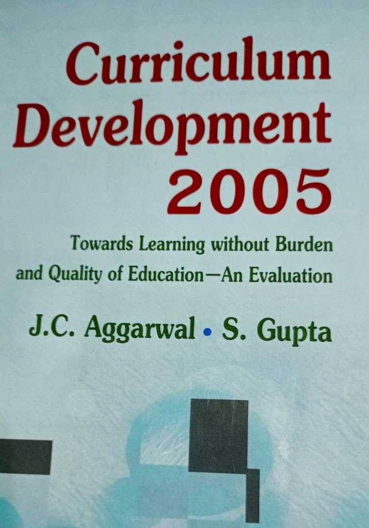 Curriculum Development 2005: Towards Learning without Burden and Quality of EducationAn Evaluation