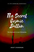 The Secret Cosmic Button : The Holy Book To Law Of Attraction