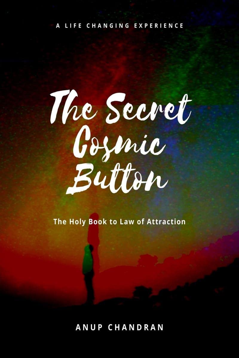 The Secret Cosmic Button : The Holy Book To Law Of Attraction