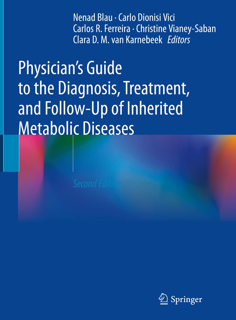 Physicians Guide to the Diagnosis, Treatment, and FollowUp of Inherited Metabolic Diseases