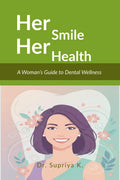 Her Smile, Her Health: A Womans Guide to Dental Wellness