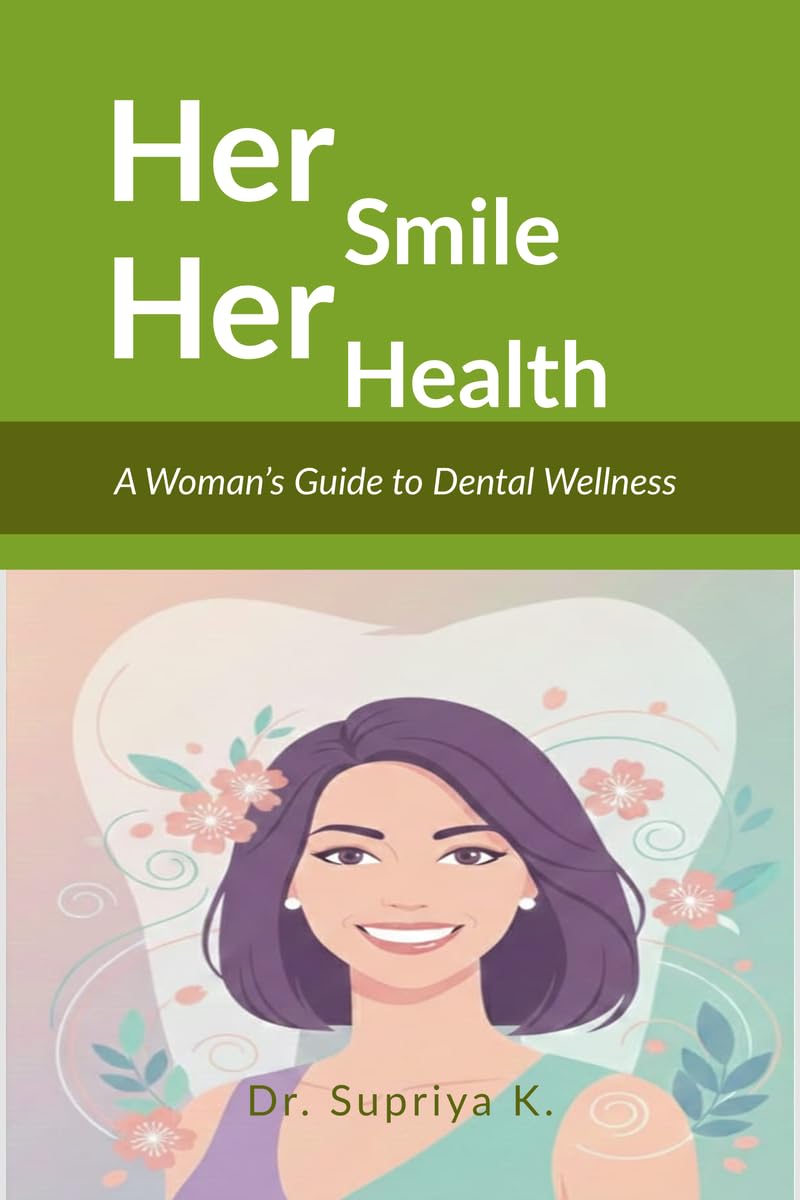 Her Smile, Her Health: A Womans Guide to Dental Wellness